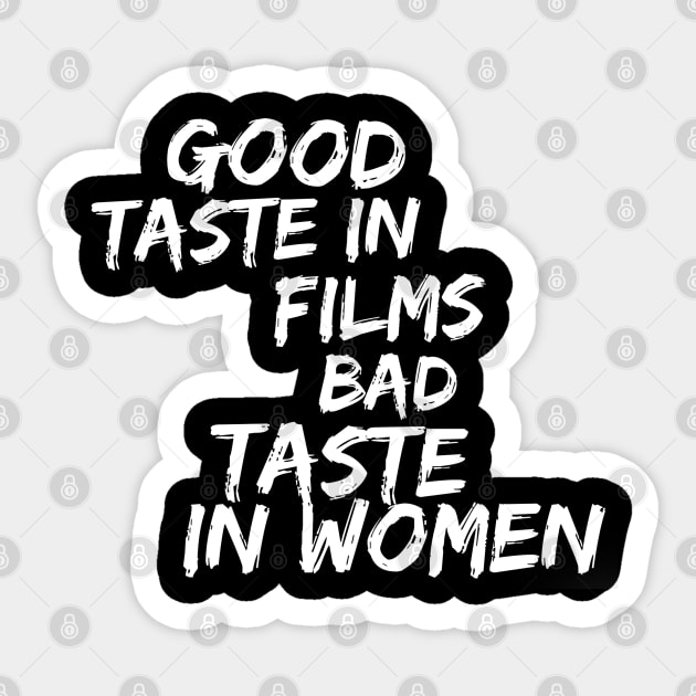 Good taste in Films bad taste in Women Sticker by Live Together